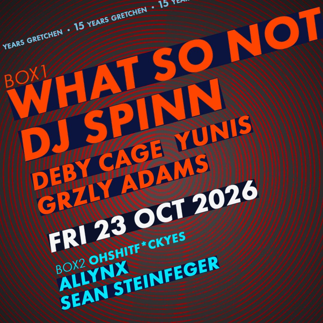 15 Years GRETCHEN: WHAT SO NOT & DJ SPINN