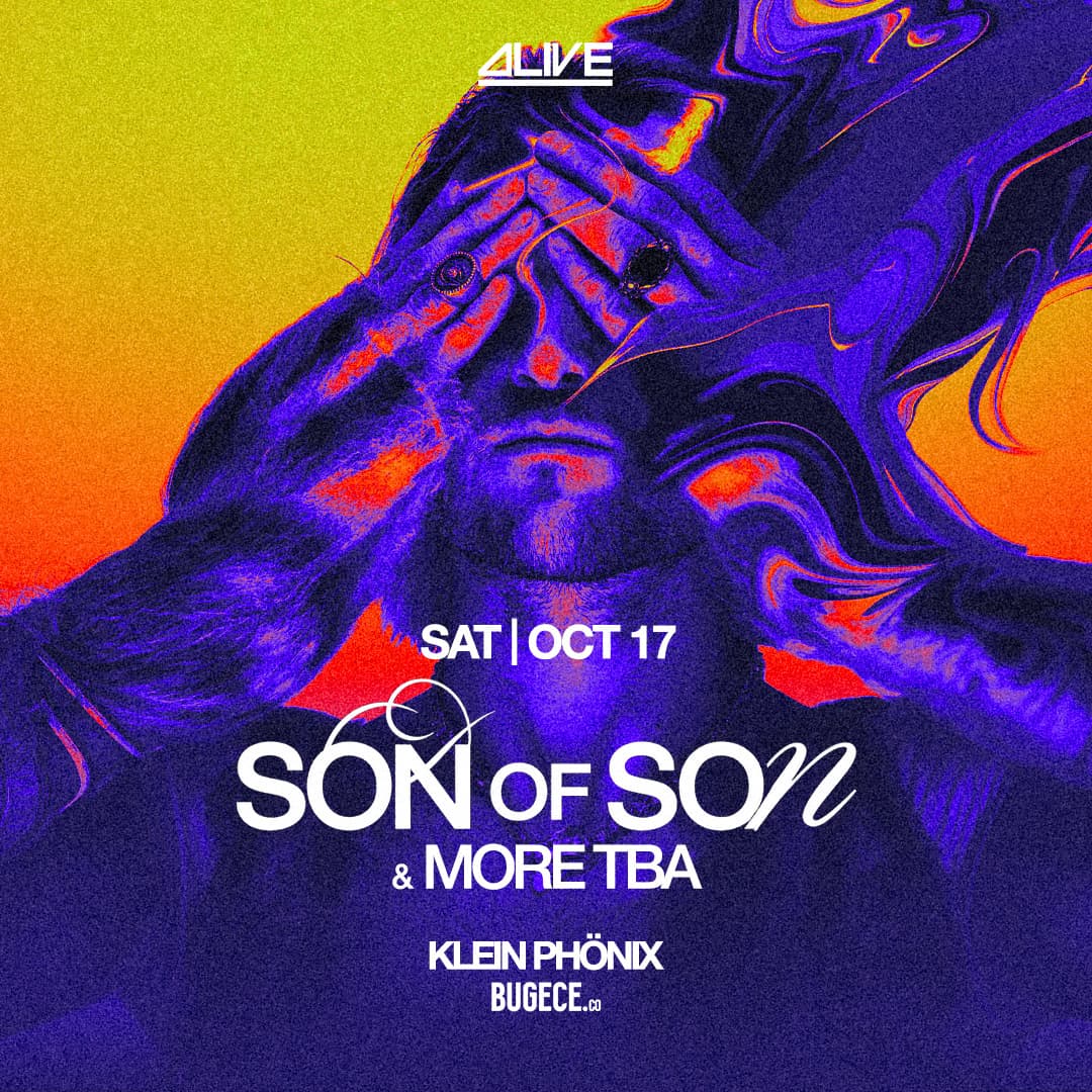 Alive Presents: Son Of Son | Klein Phönix