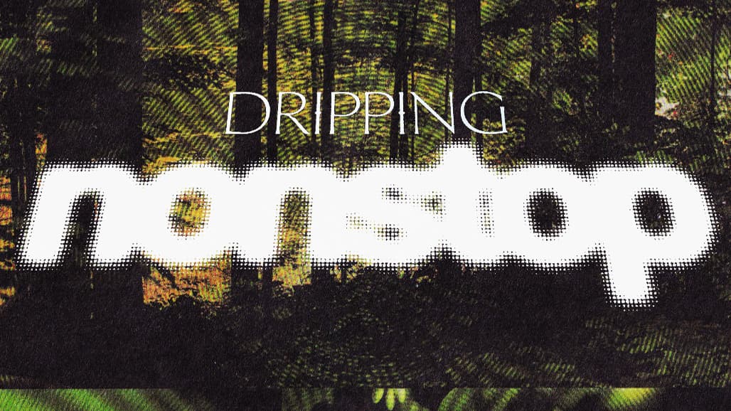 Cartel 1 de Dripping Nonstop: Baby Leo, Cry, DJ Plead, Doula, Foodman, Isabella Koen, Mark Ernestus + more