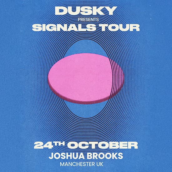 Dusky: Signals Tour