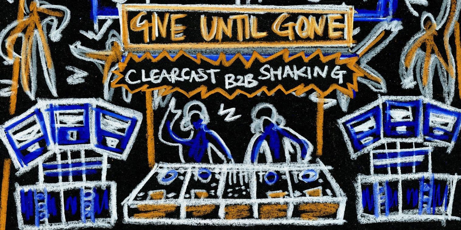 Give Until Gone presents: Clearcast b2b SHAKING