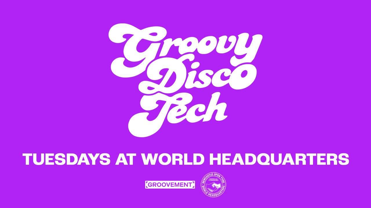GROOVY DISCO TECH // TUESDAYS AT WORLD HQ // 27TH OCTOBER
