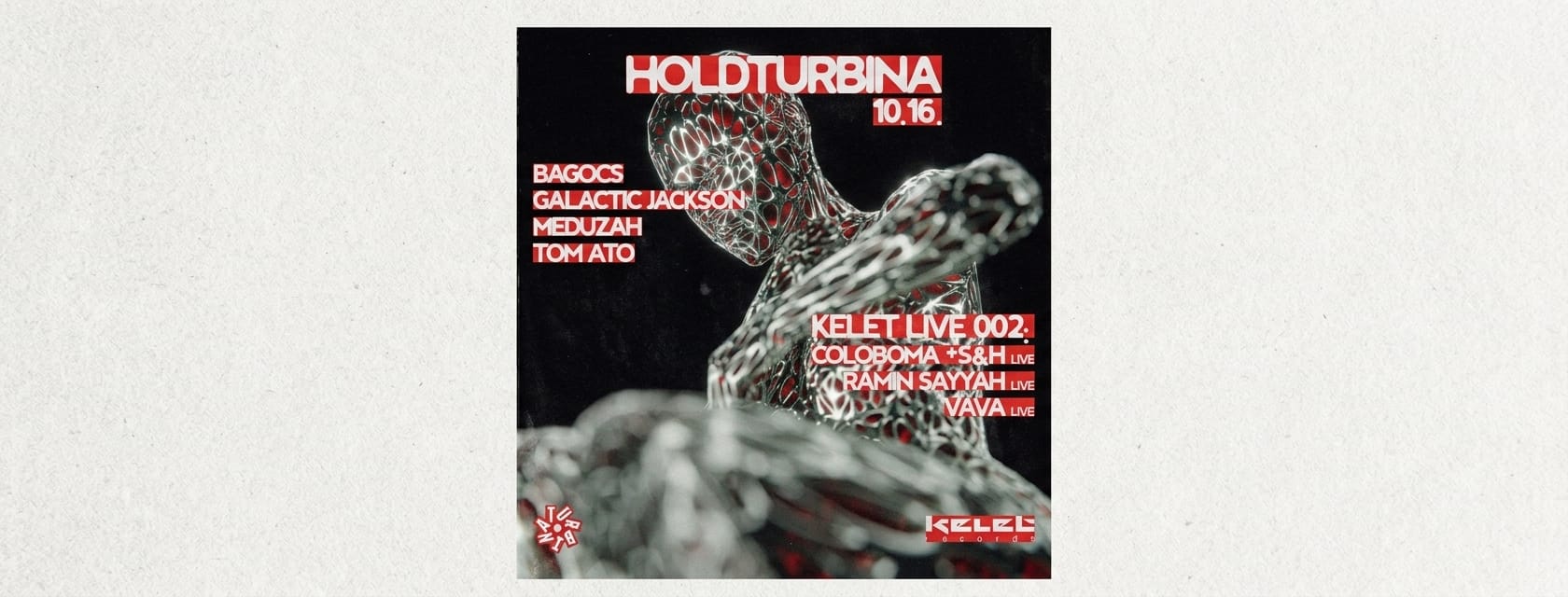 HOLDTURBINA W/ MEDUZAH, GALACTIC JACKSON, TOM ATO, BAGOCS, + KELET LIVE