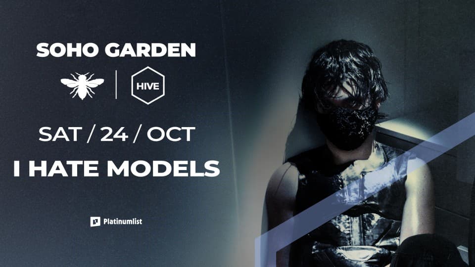 I Hate Models at HIVE, Soho Garden Meydan - Dubai