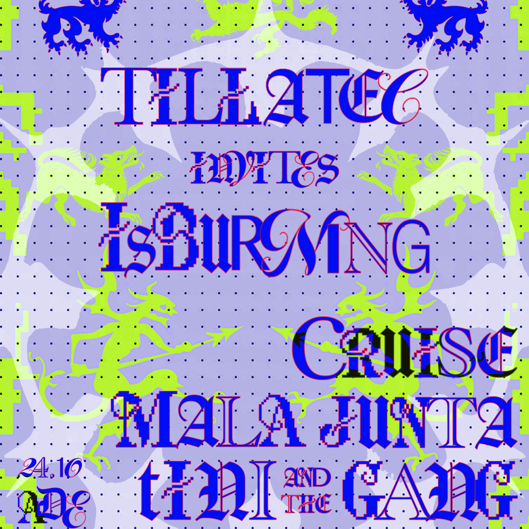 TILLATEC invites IsBurning, Cruise, Mala Junta, tINI AND THE GANG