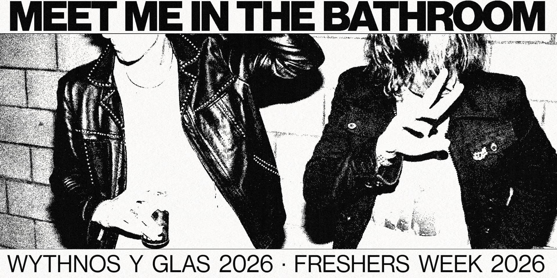 MEET ME IN THE BATHROOM | FRESHERS WEEK