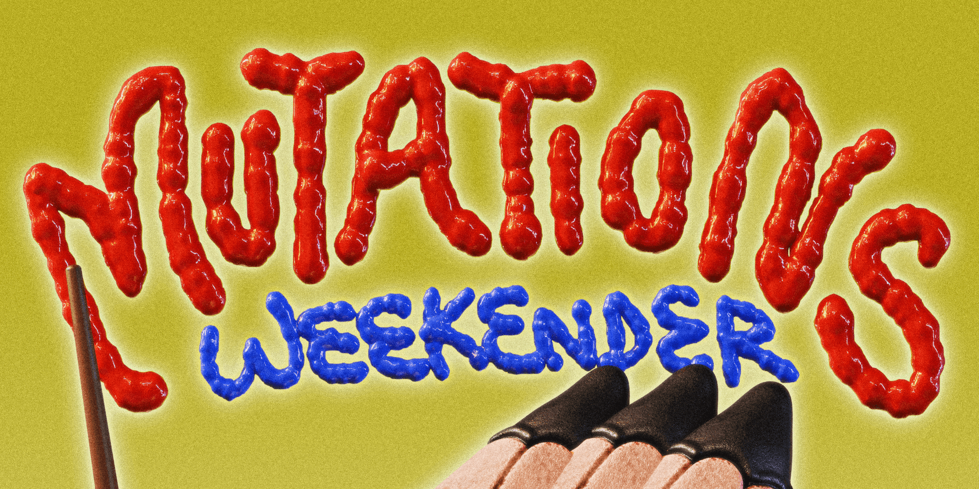 MUTATIONS WEEKENDER