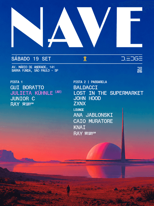 Flyer of NAVE D-EDGE SP pres.: P1: JULIETA KÜHNLE (AR). GUI BORATTO. JUNIOR C. RAY // P2: BALDACCI. LOS IN THE SUPERMARKET. JOHN HOOD. ZXNX // LOUNGE: ANA JABLONSKI. CAIO MURATORE. KNAI