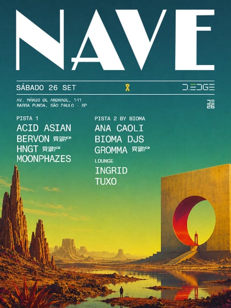 NAVE D-EDGE SP pres.: P1: ACID ASIAN. BERVON. HNGT. MOONPHAZES // P2: ANA CAOLI. BIOMA DJS. GROMMA // LOUNGE: INGRID. TUXO