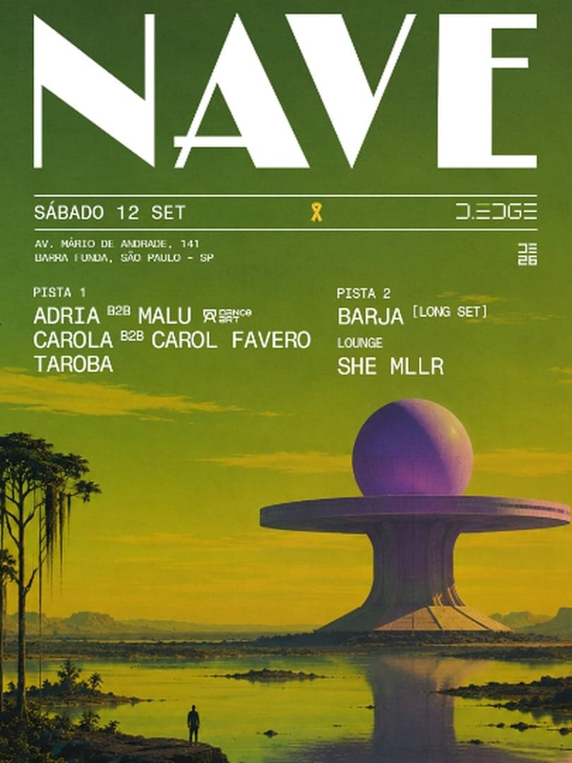 NAVE D-EDGE SP pres.: P1: ADRIA b2b MALU. CAROLA b2b CAROL FAVERO. TAROBA // P2: BARJA (LONG SET) // LOUNGE: SHE MLLR