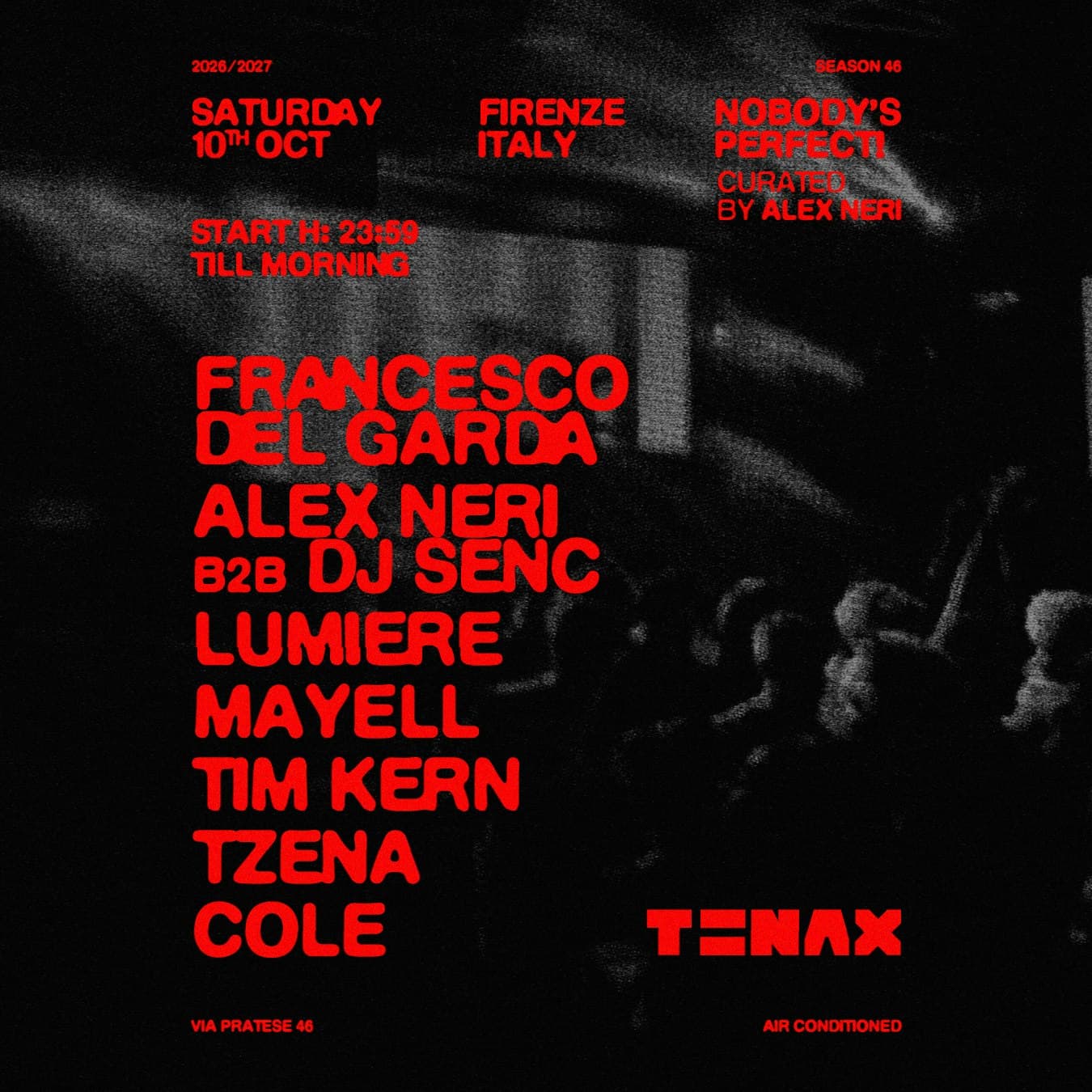 TENAX Nobody's Perfect! w/ Francesco Del Garda, Alex Neri b2b DJ Senc, Lumiere, Mayell, Tim Kern, Tzena, Cole