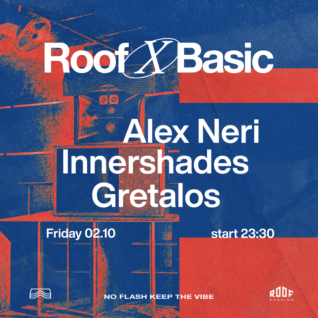 Flyer de ROOF x BASIC • Alex Neri + Innershades + Gretalos
