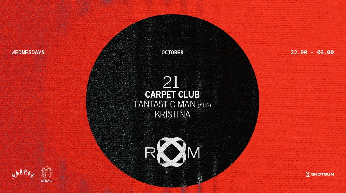 ROOM: Carpet Club with Fantastic Man (Aus) + Kristina