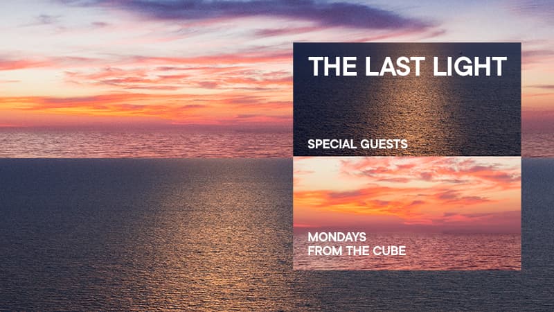 The Last Light Mondays From The Cube