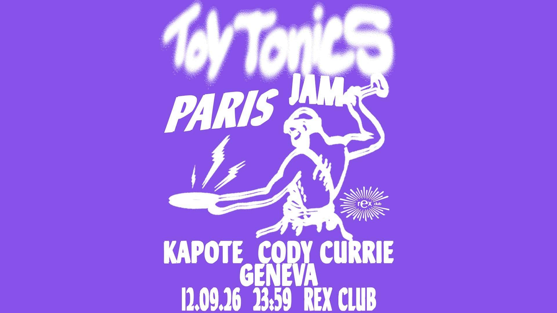 Flyer de Toy Tonics Jam Paris: Kapote, Cody Currie, Geneva