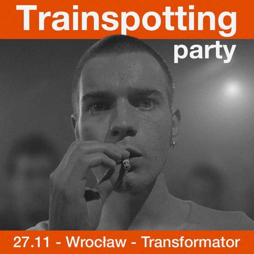 TRAINSPOTTING PARTY: Choose Dirty '90s British Sound - Wrocław