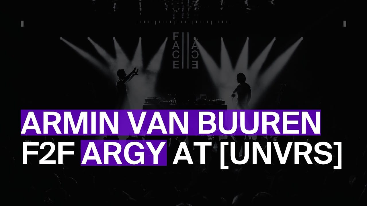 Armin van Buuren y Argy: Set F2F en UNVRS al completo