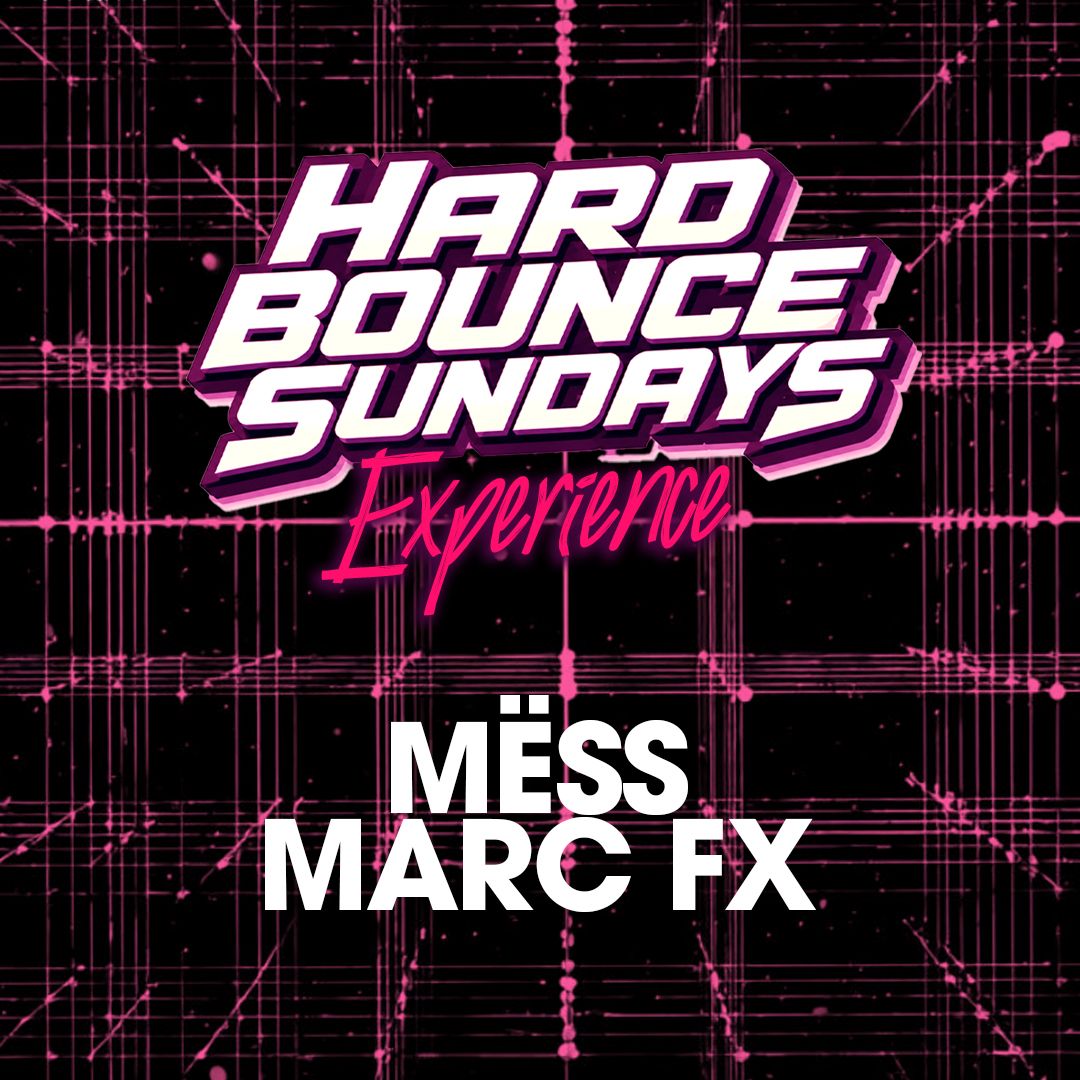 HARD BOUNCE SUNDAYS [Mëss & Marc FX]